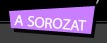 A sorozat